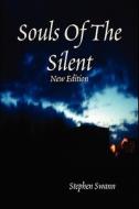 Souls Of The Silent di Stephen Swann edito da Stephen Pearmine
