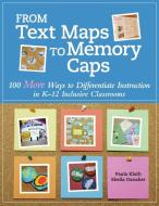 From Text Maps to Memory Caps: 100 More Ways to Differentiate Instruction in K-12 Inclusive Classrooms di Paula Kluth, Sheila Danaher edito da Pk Books