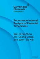 Recurrence Interval Analysis Of Financial Time Series di Wei-Xing Zhou, Zhi-Qiang Jiang, Wen-Jie Xie edito da Cambridge University Press