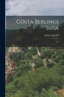 Gösta Berlings saga: V.1 di Selma Lagerlöf edito da LEGARE STREET PR