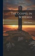 The Gospel in Bohemia di E Jane Whately edito da LEGARE STREET PR