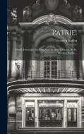 Patrie!: Drame Historique, En Cinq Actes Et Huit Tableaux, De M. Victorien Sardou... di Victorien Sardou edito da LEGARE STREET PR