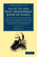 Life Of The Amir Dost Mohammed Khan Of Kabul 2 Volume Set di Mohan Lal edito da Cambridge University Press