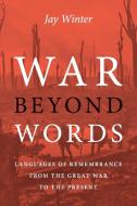 War beyond Words di Jay Winter edito da Cambridge University Press