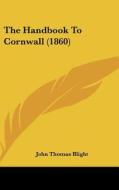 The Handbook to Cornwall (1860) di John Thomas Blight edito da Kessinger Publishing