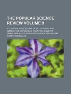 The Popular Science Review Volume 9; A Quarterly Miscellany of Entertaining and Instructive Articles on Scientific Subjects di James Samuelson edito da Rarebooksclub.com