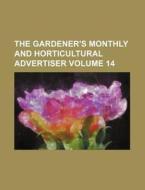 The Gardener's Monthly and Horticultural Advertiser Volume 14 di Books Group edito da Rarebooksclub.com
