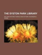 The Syston Park Library di John Hayford Thorold edito da Rarebooksclub.com