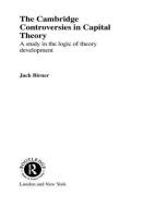 Cambridge Controversies in Capital Theory di Jack Birner edito da Taylor & Francis Ltd