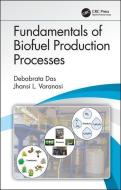 Fundamentals of Biofuel Production Processes di Debabrata Das, Jhansi L. Varanasi edito da Taylor & Francis Ltd