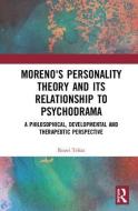 Moreno's Personality Theory and its Relationship to Psychodrama di Rozei Telias edito da Taylor & Francis Ltd