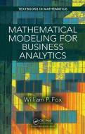 Mathematical Modeling for Business Analytics di William P. Fox edito da Taylor & Francis Ltd