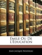 Émile Ou De L'Éducation di Jean-Jacques Rousseau edito da Nabu Press