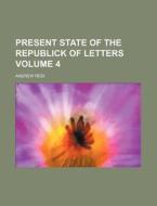 The Present State Of The Republick Of Le di Andrew Reid edito da Rarebooksclub.com