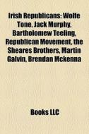 Irish Republicans: Wolfe Tone, Jack Murp di Books Llc edito da Books LLC, Wiki Series