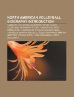 North American Volleyball Biography Introduction: American Volleyball Biography Stubs, Cuban Volleyball Biography Stubs, Yumilka Ruiz di Source Wikipedia edito da Books Llc, Wiki Series