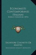 Economisti Contemporanei Italiani: Enrico Cernuschi (1876) di Salvatore Cognetti De Martiis edito da Kessinger Publishing