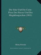 Die Silur Und Die Culm-Flora Des Harzes Und Des Magdeburgischen (1901) di Henry Potonie edito da Kessinger Publishing