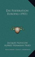 Die Foderation Europas (1901) di Jacques Novicow, Alfred Hermann Fried edito da Kessinger Publishing