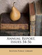 Annual Report, Issues 54-56 di Boston Public Library edito da Nabu Press