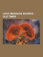 Lego Message Boards - Old Timer di Source Wikia edito da University-press.org
