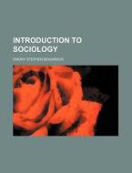 Introduction to Sociology di Emory Stephen Bogardus edito da Rarebooksclub.com
