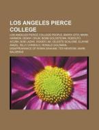 Los Angeles Pierce College di Source Wikipedia edito da Books LLC, Reference Series