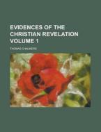 Evidences Of The Christian Revelation Volume 1 di United States Congressional House, Thomas Chalmers edito da Rarebooksclub.com