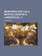 Memoiren Der Lola Montez (grafin V. Landsfeld) (3) di Lola Montez edito da General Books Llc