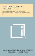 Electromagnetic Theory: Proceedings of the Second Symposium in Applied Mathematics, V2 edito da Literary Licensing, LLC