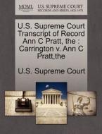 U.s. Supreme Court Transcript Of Record Ann C Pratt edito da Gale Ecco, U.s. Supreme Court Records