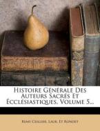 Histoire Generale Des Auteurs Sacres Et Ecclesiastiques, Volume 5... di Remy Ceillier edito da Nabu Press