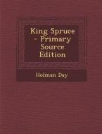 King Spruce di Holman Day edito da Nabu Press