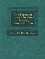 The Forms of Prose Literature di J. H. 1863-1913 Gardiner edito da Nabu Press