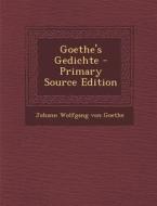 Goethe's Gedichte di Johann Wolfgang Von Goethe edito da Nabu Press