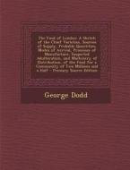 The Food of London: A Sketch of the Chief Varieties, Sources of Supply, Probable Quantities, Modes of Arrival, Processes of Manufacture, S di George Dodd edito da Nabu Press