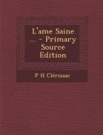 L'Ame Saine ... - Primary Source Edition di P. H. Clerissac edito da Nabu Press