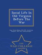 Social Life In Old Virginia Before The War - War College Series edito da War College Series