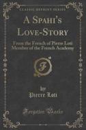 A Spahi's Love-story di Professor Pierre Loti edito da Forgotten Books