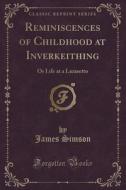 Reminiscences Of Childhood At Inverkeithing di James Simson edito da Forgotten Books