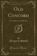 Old Concord di Margaret Sidney edito da Forgotten Books