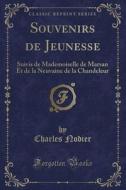 Souvenirs De Jeunesse di Charles Nodier edito da Forgotten Books