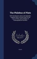 The Philebus Of Plato di Plato edito da Sagwan Press