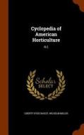 Cyclopedia Of American Horticulture di Liberty Hyde Bailey edito da Arkose Press