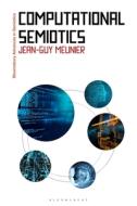 Computational Semiotics di Jean-Guy Meunier edito da BLOOMSBURY ACADEMIC