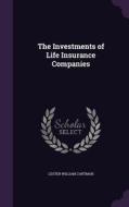 The Investments Of Life Insurance Companies di Lester William Zartman edito da Palala Press