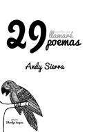 29 Escritos que llamaré Poemas di Andy Sierra edito da Blurb