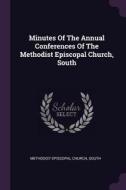 Minutes of the Annual Conferences of the Methodist Episcopal Church, South edito da CHIZINE PUBN