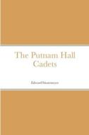 The Putnam Hall Cadets di Edward Stratemeyer edito da Lulu.com