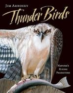 Thunder Birds di Jim Arnosky edito da Sterling Juvenile